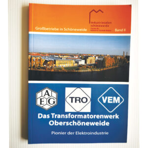 Großbetriebe in Schöneweide II - Das Tranformatorenwerk Oberschöneweide