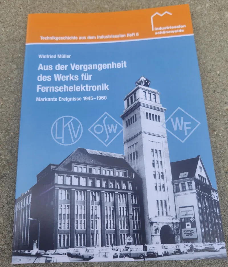 Aus der Vergangenheit des Werks für Fernsehelektronik (Technikgeschichte Heft Nr. 6)